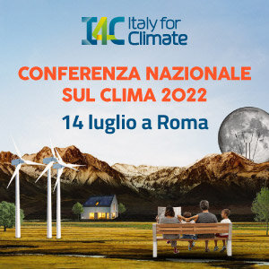 14 luglio Conferenza nazionale sul clima: Crisi energetica e climatica, la nuova roadmap per l’Italia