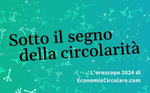 Eco-oroscopo 2024: tutto quello che c’è da sapere, segno per segno, per un anno nuovo green